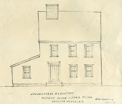 1969 drawing by DMS Hopping of "Conjectural elevation, Havens House-1743 period. Shelter Island, NY."